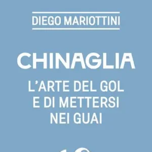Compra Adesso Chinaglia. L‘arte del gol e di mettersi nei guai