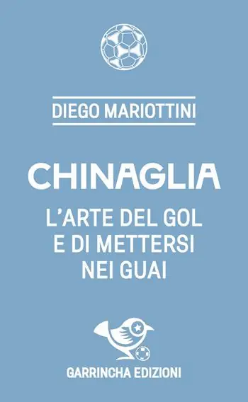 Compra Adesso Chinaglia. L‘arte del gol e di mettersi nei guai