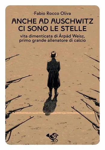 Prezzo Di Fabbrica Anche ad Auschwitz ci sono le stelle. Vita dimenticata di Árpád Weisz, primo grande allenatore di calcio