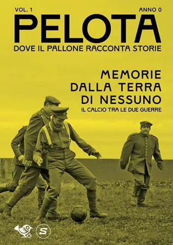 Pelota. Dove il pallone racconta storie. Vol. 1 Memorie dalla terra di nessuno. Il calcio tra le due guerre Spedizione Espresso