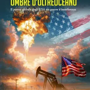 Prezzo Scontato Ombre d‘oltreoceano. Il potere globare degli USA tra guerre e interferenze