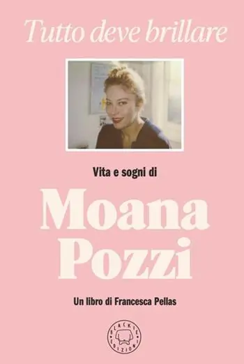 Subito Disponibile Tutto deve brillare. Vita e sogni di Moana Pozzi