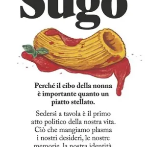 Sugo. Perchè il cibo della nonna è importante quanto un piatto stellato Affare
