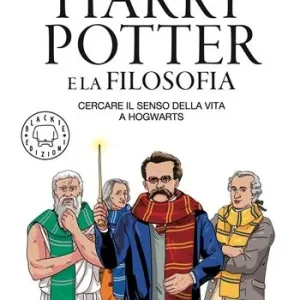 Harry Potter e la filosofia. Cercare il senso della vita a Hogwarts Promozione