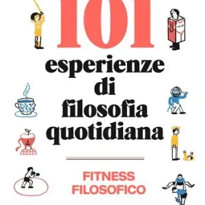 101 esperienze di filosofia quotidiana. Nuova ediz. Promo Stagionale