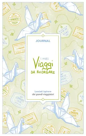 I miei viaggi da ricordare. Journal. Lasciati ispirare dai grandi viaggiatori Scelto Dai Clienti