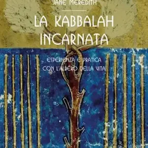 La Kabbalah incarnata, esperienza e pratica con l‘Albero della vita Vendita Finale