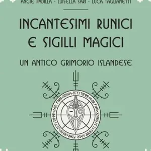 Solo Oggi Incantesimi runici e sigilli magici, un antico grimorio islandese