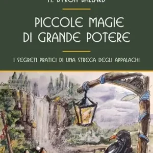 Nuova Collezione Piccole magie di grande potere, i segreti pratici di una strega degli Appalachi
