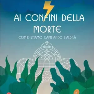 Di Tendenza Ai confini della morte. Come stiamo cambiando l‘aldilà