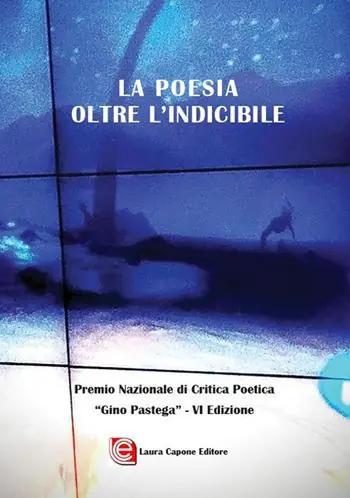 Bestseller La poesia oltre l‘indicibile. VI edizione Premio Nazionale di Critica Poetica «Gino Pastega»