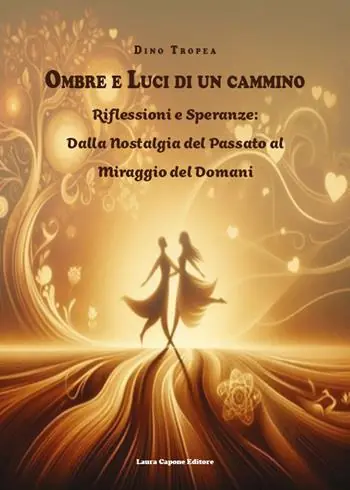Ombre e luci di un cammino. Riflessioni e speranze dalla nostalgia del passato al miraggio del domani Quantità Limitata