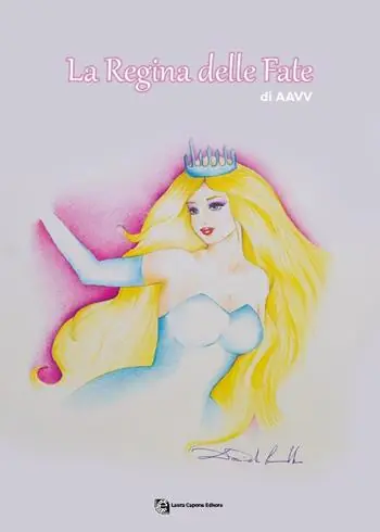 Direttamente Dal Produttore La regina delle fate. Raccolta di fiabe e favole. XIII ed. Premio Internazionale Letteratura Italiana Contemporanea