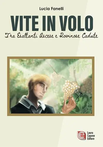 Vite in volo. Tra esaltanti ascese e rovinose cadute Must-Have