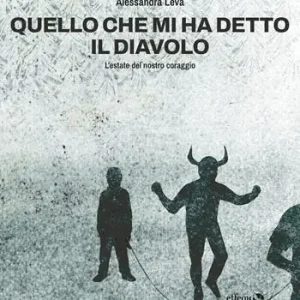 Quello che mi ha detto il diavolo. L‘estate del nostro coraggio Promozione