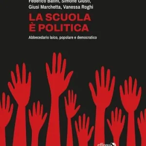 Esclusivo La scuola è politica. Abbecedario laico, popolare e democratico