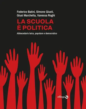 Esclusivo La scuola è politica. Abbecedario laico, popolare e democratico