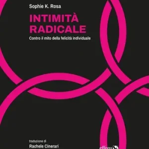Compra Adesso Intimità radicale. Contro il mito della felicità individuale