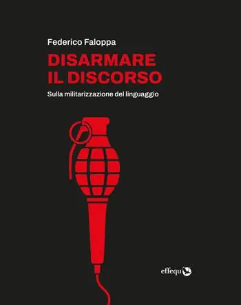 Disarmare il discorso. Sulla militarizzazione del linguaggio Promo Stagionale