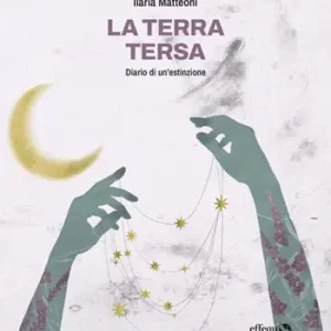 Soddisfatti O Rimborsati La terra tersa. Diario di un‘estinzione
