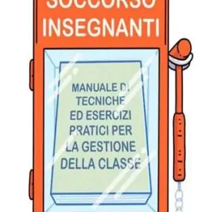 Soccorso insegnanti. Manuale di tecniche ed esercizi pratici per la gestione della classe Occasione
