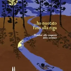 Soddisfatti O Rimborsati ...ho nuotato fino alla riga. Bambini alla conquista della scrittura