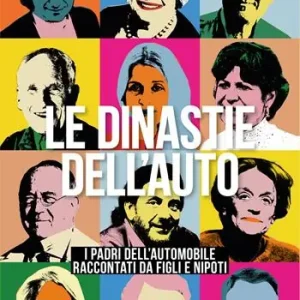 Spedito Oggi Le dinastie dell‘auto. I padri dell‘automobile raccontati da figli e nipoti
