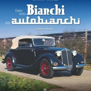 Ultima Occasione Dalle auto Bianchi alle Autobianchi. Storia e tecnica