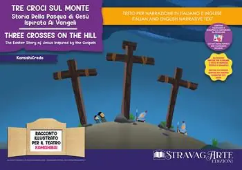 Tre croci sul monte. Storia della Pasqua di Gesù ispirata ai Vangeli. Storia kamishibai. Ediz. italiana e inglese. Con QR Code e materiali educativi stampabili. Con burattini. Con flashcards Esclusivo