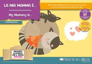 La mia mamma è…Storia kamishibai. Ediz. italiana e inglese. Con burattini. Con flashcards. Con materiali educativi stampabili Quantità Limitata