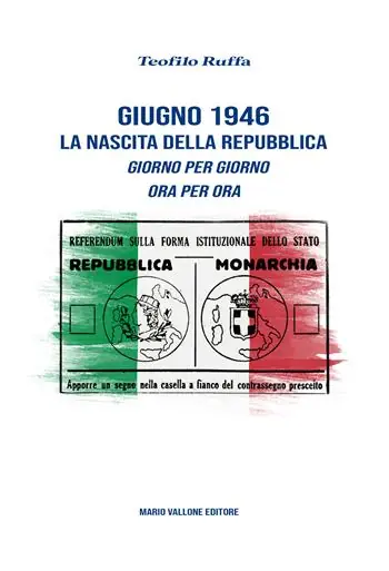 Giugno 1946. La nascita della Repubblica. Giorno per giorno. Ora per ora Di Tendenza