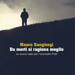 Compra Adesso Da morti si ragiona meglio. Un nuovo caso per l‘avvocato Prati