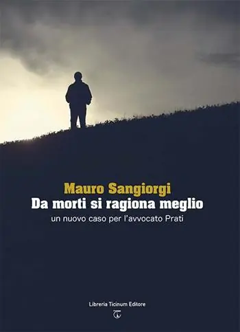 Compra Adesso Da morti si ragiona meglio. Un nuovo caso per l‘avvocato Prati