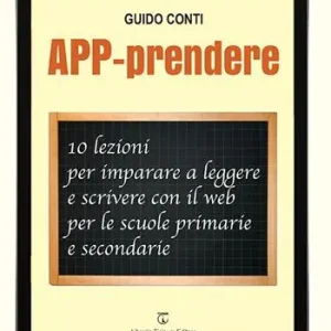 Ordina Subito APP-prendere. 10 lezioni per imparare a leggere e scrivere con il web per le scuole primarie e secondarie
