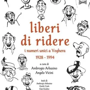 Liberi di ridere. I numeri unici a Voghera 1928 - 1994 Più Venduto
