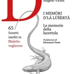 Vendita Finale I memòri d’lâ lüšèrtâ. Le memorie della lucertola. 65 sonetti inediti in dialetto vogherese