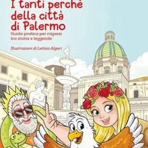 I tanti perché della città di Palermo. Guida pratica per ragazzi tra storia e leggende Vendita Finale