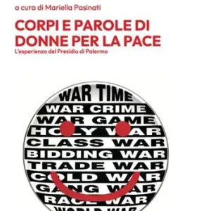 Corpi e parole di donne per la pace. L‘esperienza del Presidio di Palermo Compra Online
