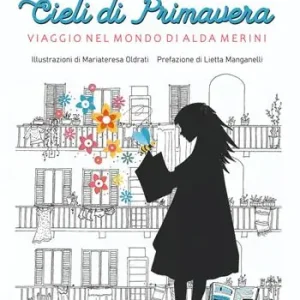 Promozione Esclusiva Cieli di primavera. Viaggio nel mondo di Alda Merini