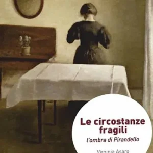 Le circostanze fragili. L‘ombra di Pirandello Offerta Speciale