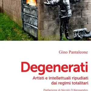 Degenerati. Artisti e intellettuali ripudiati dai regimi totalitari Soddisfatti O Rimborsati