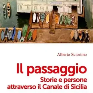 Occasione Imperdibile Il passaggio. Storie e persone attraverso il Canale di Sicilia