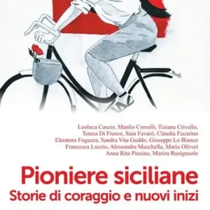 Direttamente Dal Produttore Pioniere siciliane. Storie di coraggio e nuovi inizi