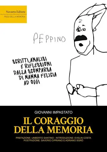 Il coraggio della memoria. Scritti, analisi e riflessioni dalla scomparsa di mamma Felicia ad oggi Novità