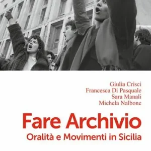 Acquista Ora Fare archivio. Oralità e movimenti in Sicilia
