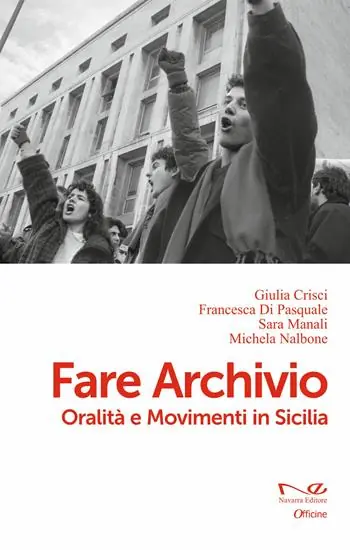 Acquista Ora Fare archivio. Oralità e movimenti in Sicilia
