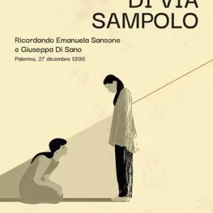 Economico Il delitto di via Sampolo. Ricordando Emanuela Sansone e Giuseppa Di Sano. Palermo, 27 dicembre 1896