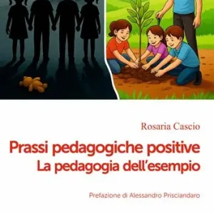 Prassi pedagogiche positive. La pedagogia dell‘esempio Soddisfatti O Rimborsati