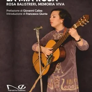 La mia rosa. Rosa balistreri, memoria viva Compra Adesso