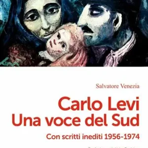 Carlo Levi. Una voce del Sud Ultimissimo Modello